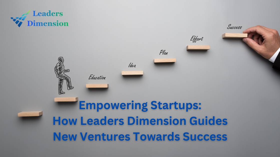 Empowering Startups: How Leaders Dimension Guides New Ventures Towards Success