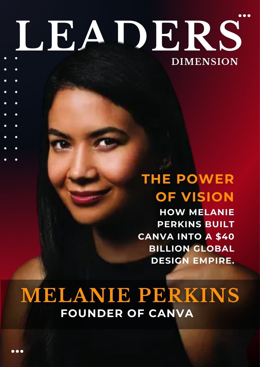 Melanie Perkins: The Visionary Who Turned Design Into a $40 Billion Idea